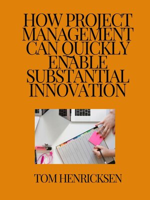 cover image of How Project Management Can Quickly Enable Substantial Innovation